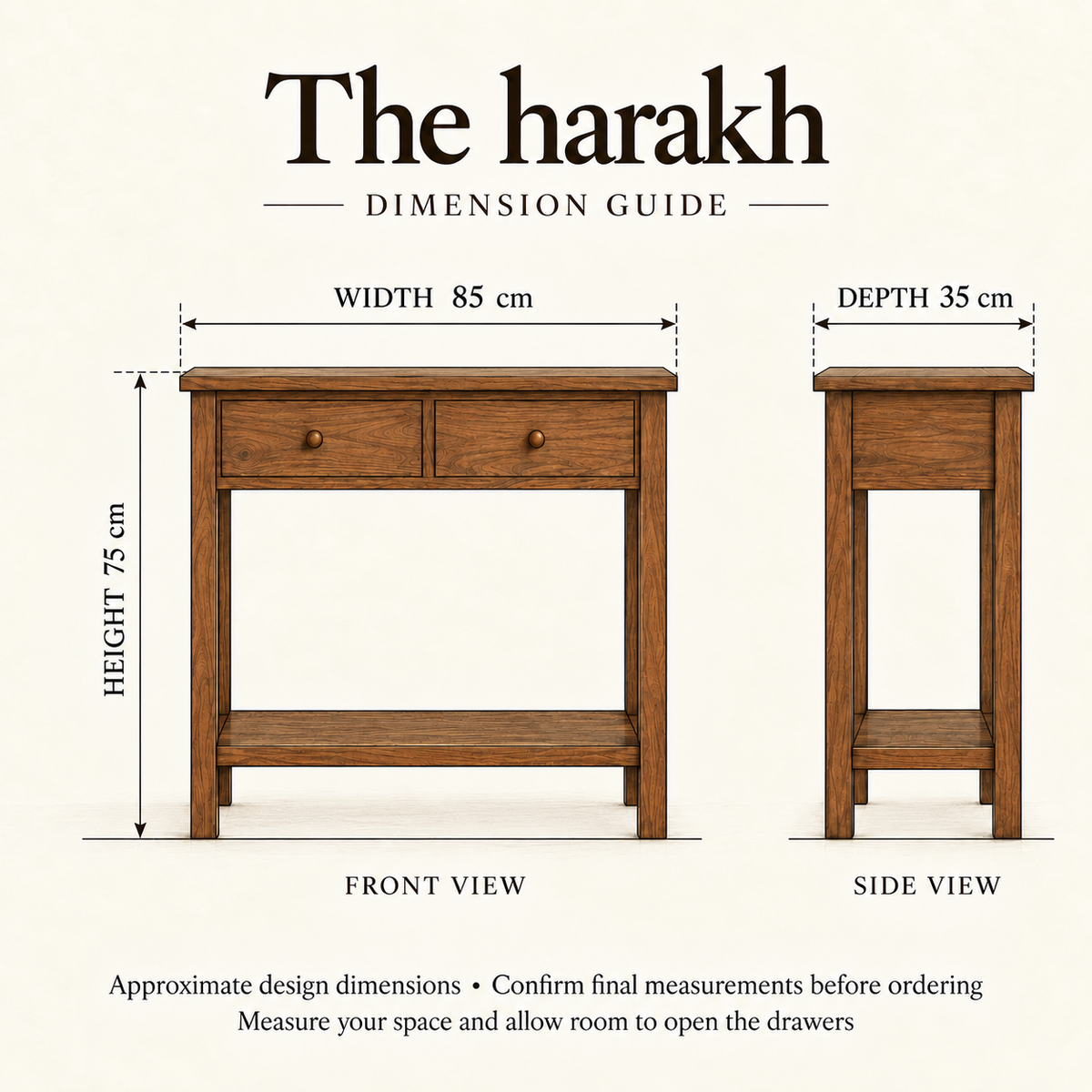 Approximate dimensions for The harakh: proposed width 85 cm, depth 35 cm, height 75 cm; confirm final measurements before ordering